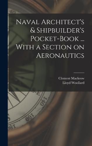 Cover image for Naval Architect's & Shipbuilder's Pocket-book ... With a Section on Aeronautics