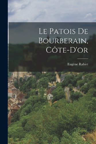 Cover image for Le Patois De Bourberain, Cote-D'or