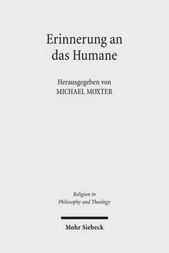 Erinnerung an das Humane: Beitrage zur phanomenologischen Anthropologie Hans Blumenbergs