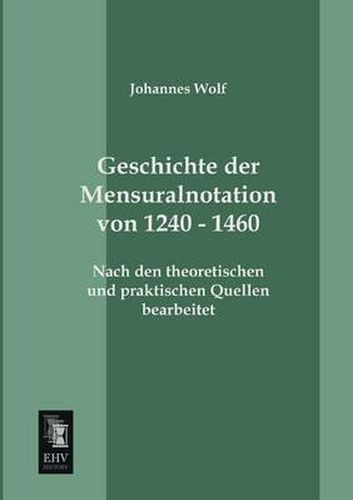 Cover image for Geschichte Der Mensuralnotation Von 1240 - 1460