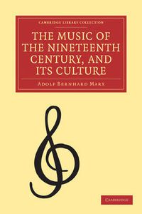 Cover image for The Music of the Nineteenth Century and its Culture