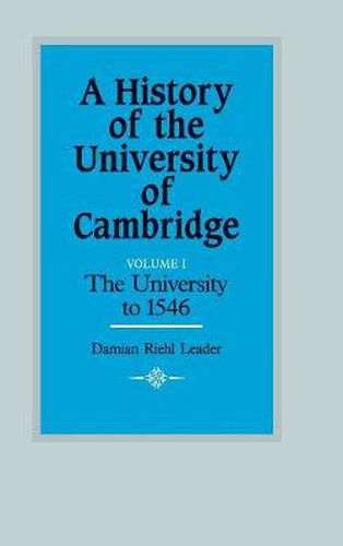 Cover image for A History of the University of Cambridge: Volume 1, The University to 1546