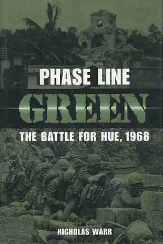 Cover image for Phase Line Green: The Battle for Hue, 1968