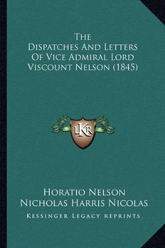 The Dispatches and Letters of Vice Admiral Lord Viscount Nelson (1845)