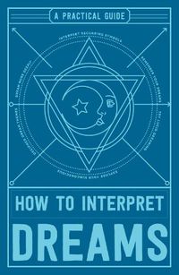 Cover image for How to Interpret Dreams: A Practical Guide