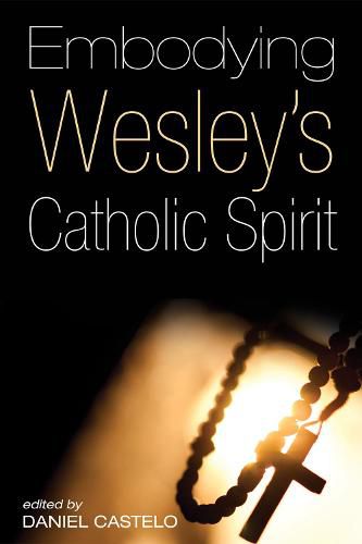 Cover image for Embodying Wesley's Catholic Spirit