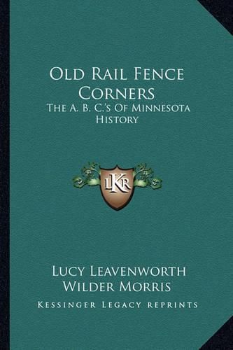 Cover image for Old Rail Fence Corners: The A. B. C.'s of Minnesota History