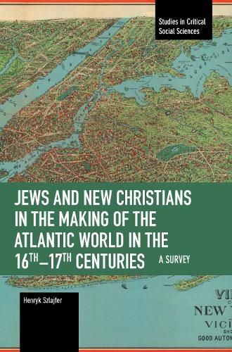 Cover image for Jews and New Christians in the Making of the Atlantic World in the 16th17th Centuries