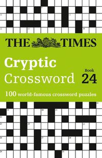 Cover image for The Times Cryptic Crossword Book 24: 100 World-Famous Crossword Puzzles