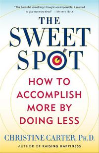 Cover image for The Sweet Spot: How to Accomplish More by Doing Less