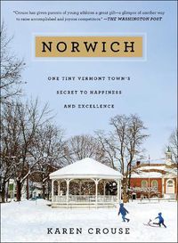 Cover image for Norwich: One Tiny Vermont Town's Secret to Happiness and Excellence