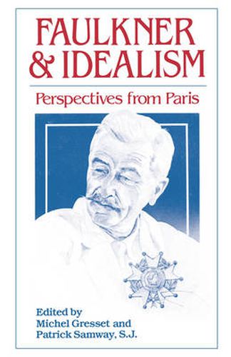 Faulkner and Idealism: Perspectives from Paris