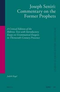 Cover image for Joseph Seniri: Commentary on the Former Prophets: A Critical Edition of the Hebrew Text with Introductory Essays on Grammatical Exegesis in Thirteenth-Century Provence