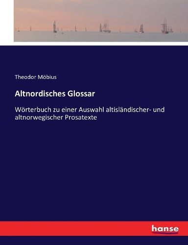 Cover image for Altnordisches Glossar: Woerterbuch zu einer Auswahl altislandischer- und altnorwegischer Prosatexte