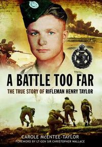 Cover image for Battle Too Far: The True Story of Rifleman Henry Taylor