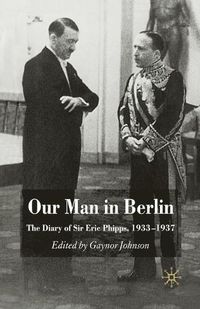 Cover image for Our Man in Berlin: The Diary of Sir Eric Phipps, 1933-1937