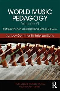 Cover image for World Music Pedagogy, Volume VI: School-Community Intersections: School-Community Intersections