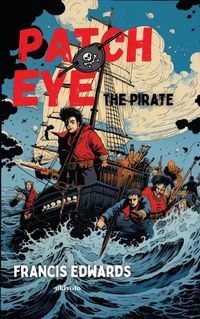 Cover image for Patch-Eye, The Pirate