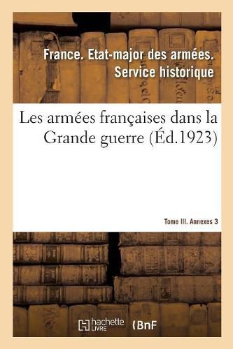 Cover image for Les Armees Francaises Dans La Grande Guerre. Tome III. Annexes 3