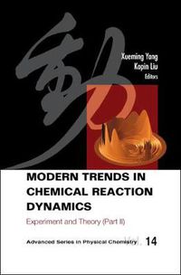 Cover image for Modern Trends In Chemical Reaction Dynamics - Part Ii: Experiment And Theory