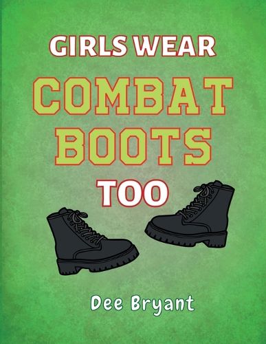 Cover image for Girls Wear Combat Boots Too