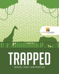 Cover image for Trapped: Mazes and Labyrinths