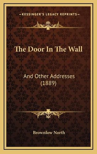 The Door in the Wall: And Other Addresses (1889)