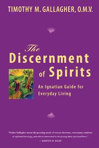 Cover image for Discernment of Spirits: An Ignatian Guide for Everyday Living