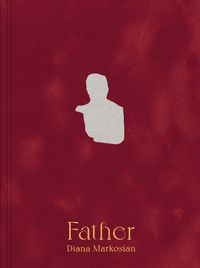 Cover image for Diana Markosian: Father