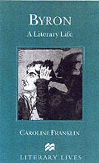 Cover image for Byron: A Literary Life
