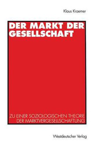 Cover image for Der Markt Der Gesellschaft: Zu Einer Soziologischen Theorie Der Marktvergesellschaftung