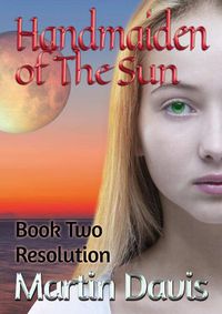 Cover image for Handmaiden of The Sun: Book Two - Resolution