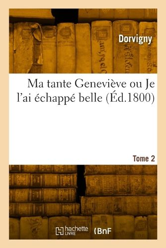 Cover image for Ma tante Genevieve ou Je l'ai echappe belle. Tome 2