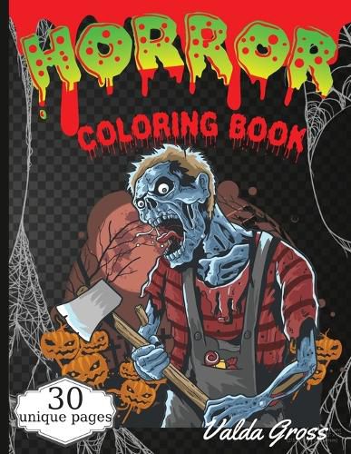 Cover image for Horror Coloring Book: Scary and Creepy Halloween Coloring Book for Men Women and Teens 30 Killer Designs to Color Scary Gift Coloring Book For Relaxation With Beautiful and Spooky Designs.