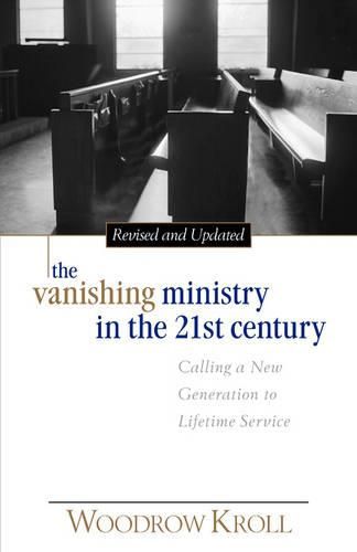 Cover image for The Vanishing Ministry in the 21st Century: Calling a New Generation to Lifetime Service