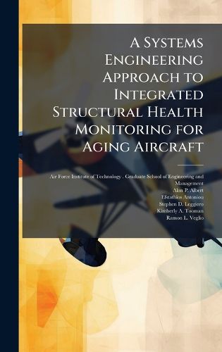 Cover image for A Systems Engineering Approach to Integrated Structural Health Monitoring for Aging Aircraft