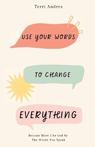 Cover image for Use Your Words to Change Everything