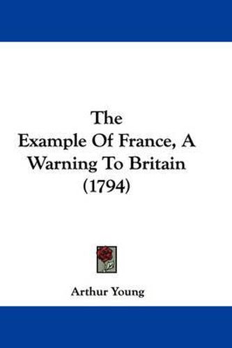 Cover image for The Example of France, a Warning to Britain (1794)