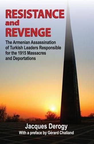 Cover image for Resistance and Revenge: Armenian Assassination of Turkish Leaders Responsible for the 1915 Massacres and Deportations