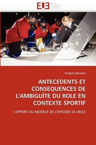 Cover image for Antecedents Et Consequences de L'Ambigu Te Du Role En Contexte Sportif