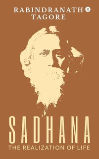 Cover image for Sadhana - The Realization of Life