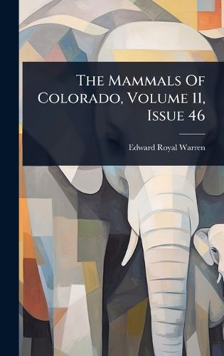 Cover image for The Mammals Of Colorado, Volume 11, Issue 46