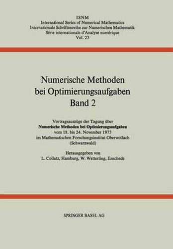 Cover image for Numerische Methoden Bei Optimierungsaufgaben: Band 2: Vortragsauszuge Der Tagung UEber Numerische Methoden Bei Optimierungsaufgaben Vom 18. Bis 24. November 1973 Im Mathematischen Forschungsinstitut Oberwolfach (Schwarzwald)