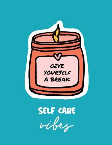 Cover image for Give Yourself a Break Self Care Vibes: For Adults For Autism Moms For Nurses Moms Teachers Teens Women With Prompts Day and Night Self Love Gift