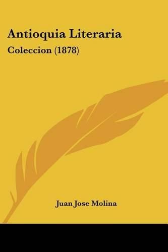 Cover image for Antioquia Literaria: Coleccion (1878)