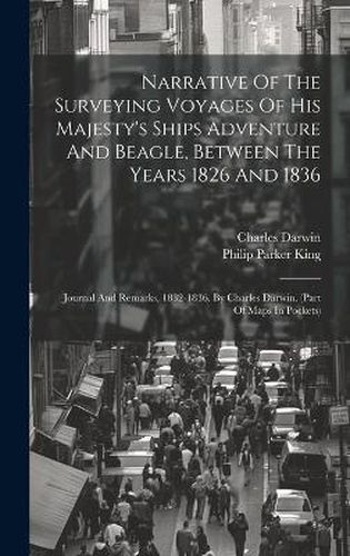 Cover image for Narrative Of The Surveying Voyages Of His Majesty's Ships Adventure And Beagle, Between The Years 1826 And 1836