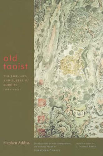 Cover image for Old Taoist: The Life, Art and Poetry of Kodojin (1865-1944)