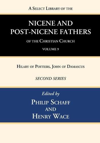 Cover image for A Select Library of the Nicene and Post-Nicene Fathers of the Christian Church, Second Series, Volume 9: Hilary of Poitiers, John of Damascus
