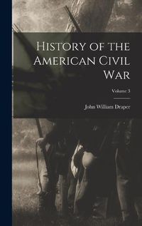 Cover image for History of the American Civil War; Volume 3
