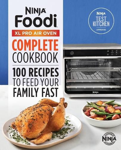 Cover image for The Official Ninja(r) Foodi(tm) XL Pro Air Oven Complete Cookbook: 100 Recipes to Feed Your Family Fast